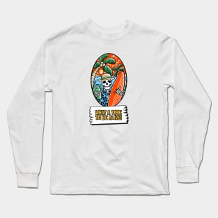 What A Time To Be Alive Long Sleeve T-Shirt